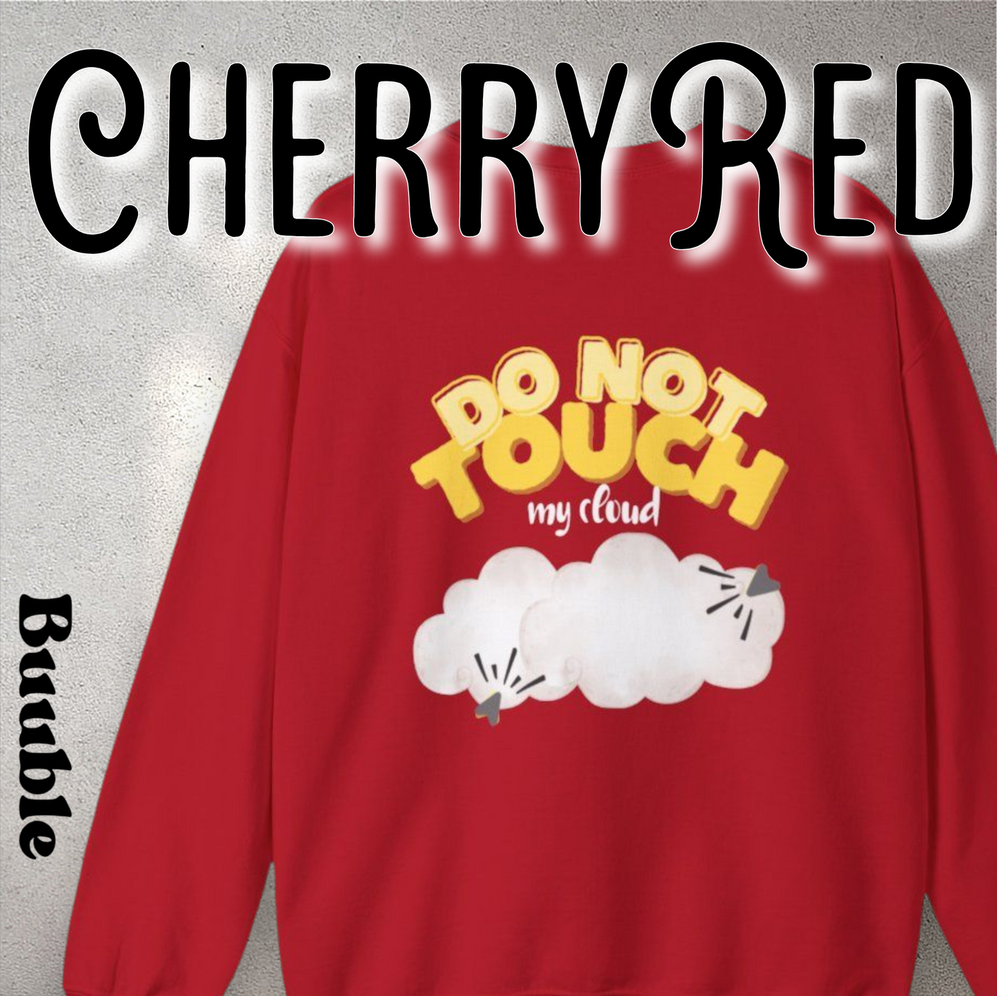 Do Not Touch My Cloud – Buuble Sweatshirt