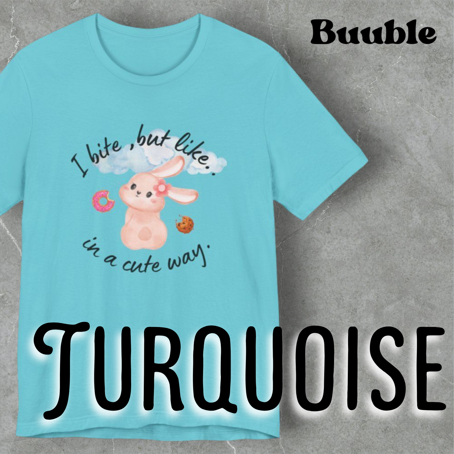 I Bite, But Like… In a Cute Way™ – Cute Buuble Bunny T-shirt