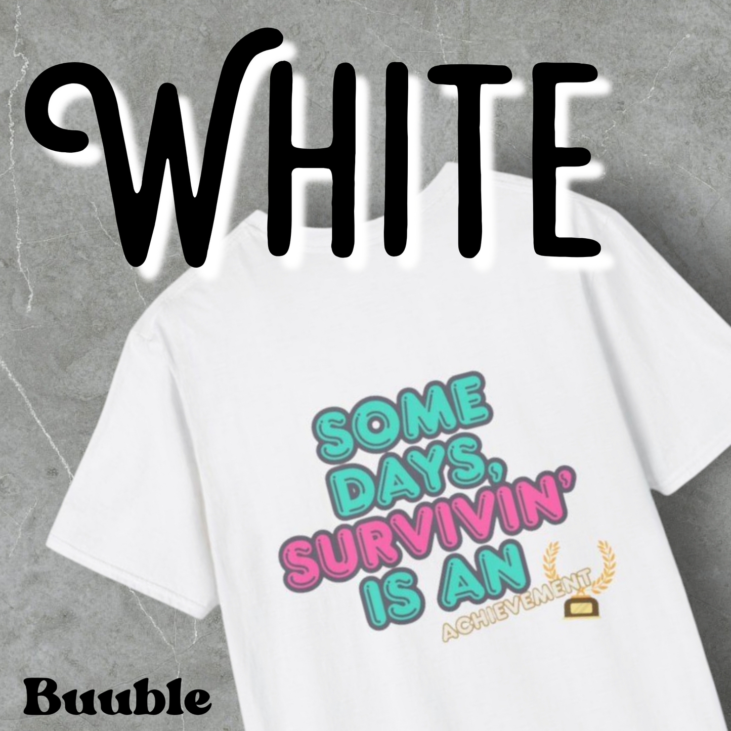 Some Days, Survivin' Is An Achievement - Motivational T-Shirt by Buuble