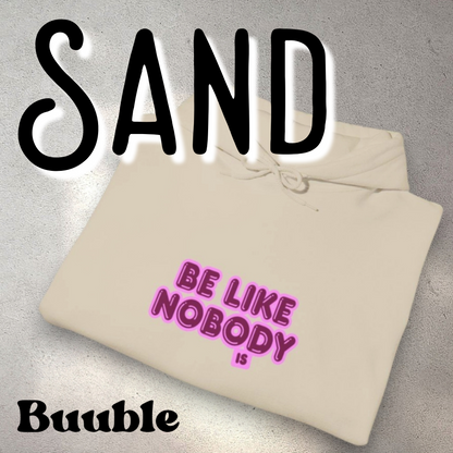 Be Like Nobody Unisex Hooded Sweatshirt - Cozy & Inspirational