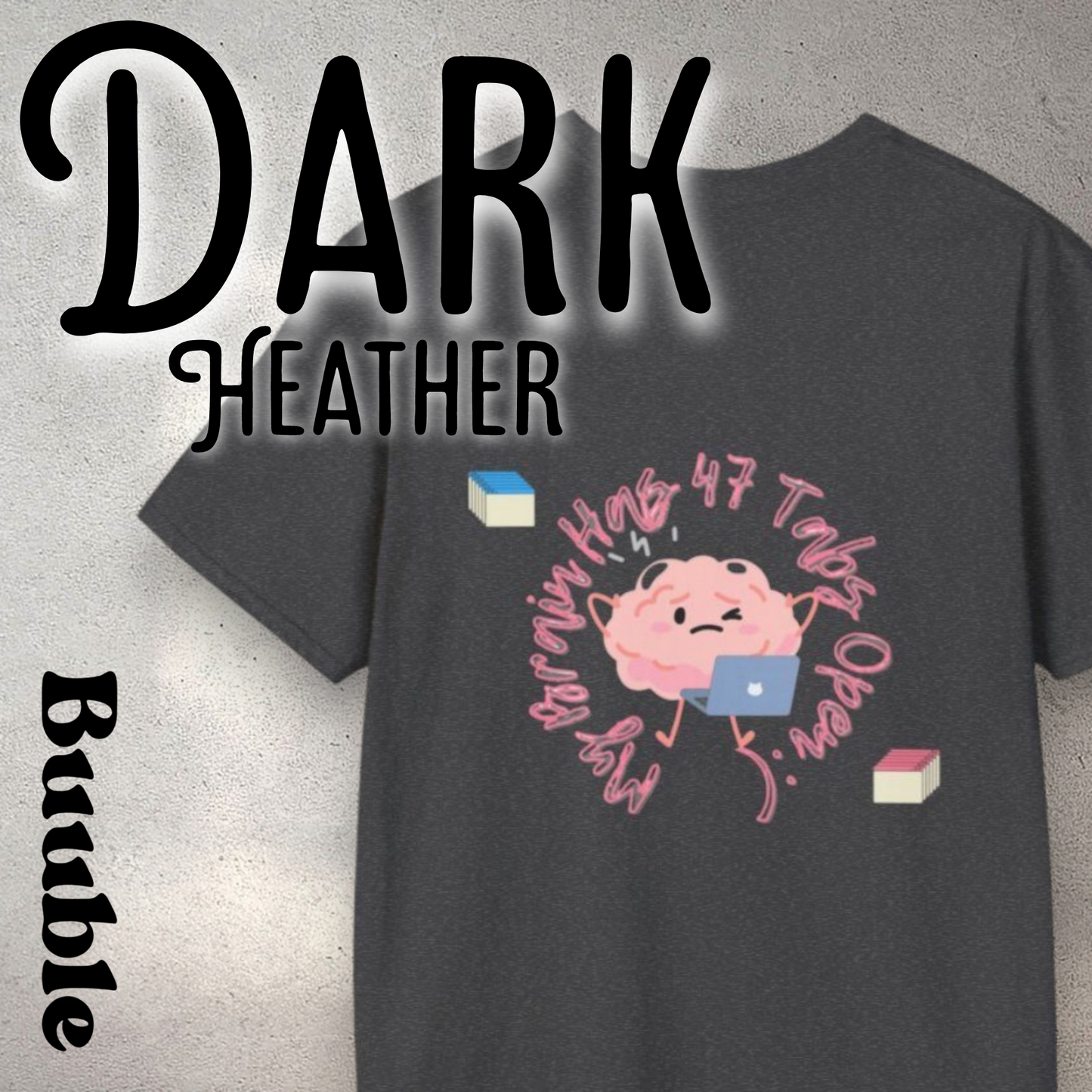 My Brain Has 47 Tabs Open – The Tee That Gets You