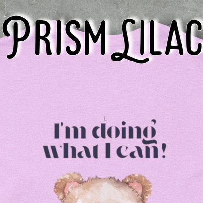 I’m Doing What I Can!™ – Buuble Teddy Super Cute & Motivational T-shirt