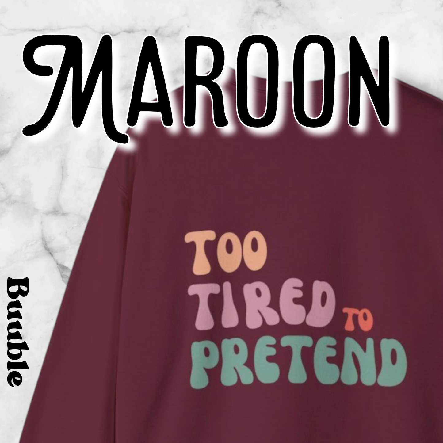 TOO TIRED TO PRETEND - Super Unique & Branded Sweatshirt by Buuble