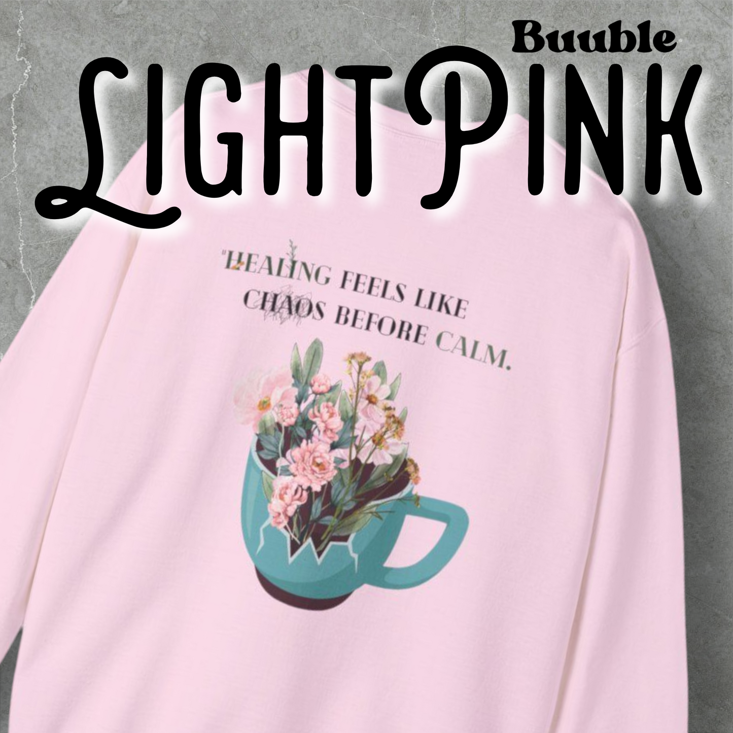Healing Feels Like Chaos Before Calm™ – Buuble Comfort Sweatshirt