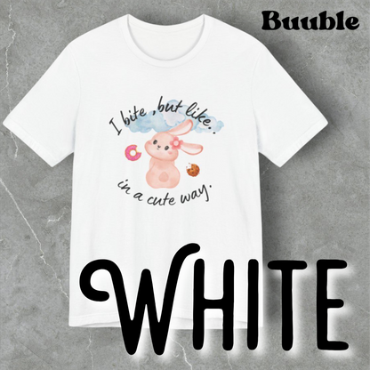 I Bite, But Like… In a Cute Way™ – Cute Buuble Bunny T-shirt