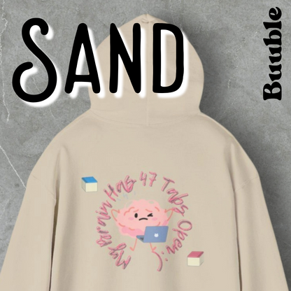 My brain has 47 Tabs Open -  Cool & Sweet Mindful Hoodie