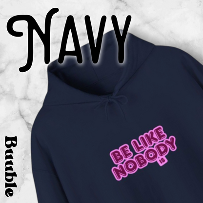 Be Like Nobody Unisex Hooded Sweatshirt - Cozy & Inspirational