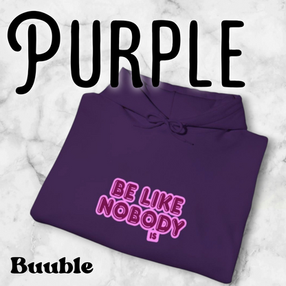 Be Like Nobody Unisex Hooded Sweatshirt - Cozy & Inspirational