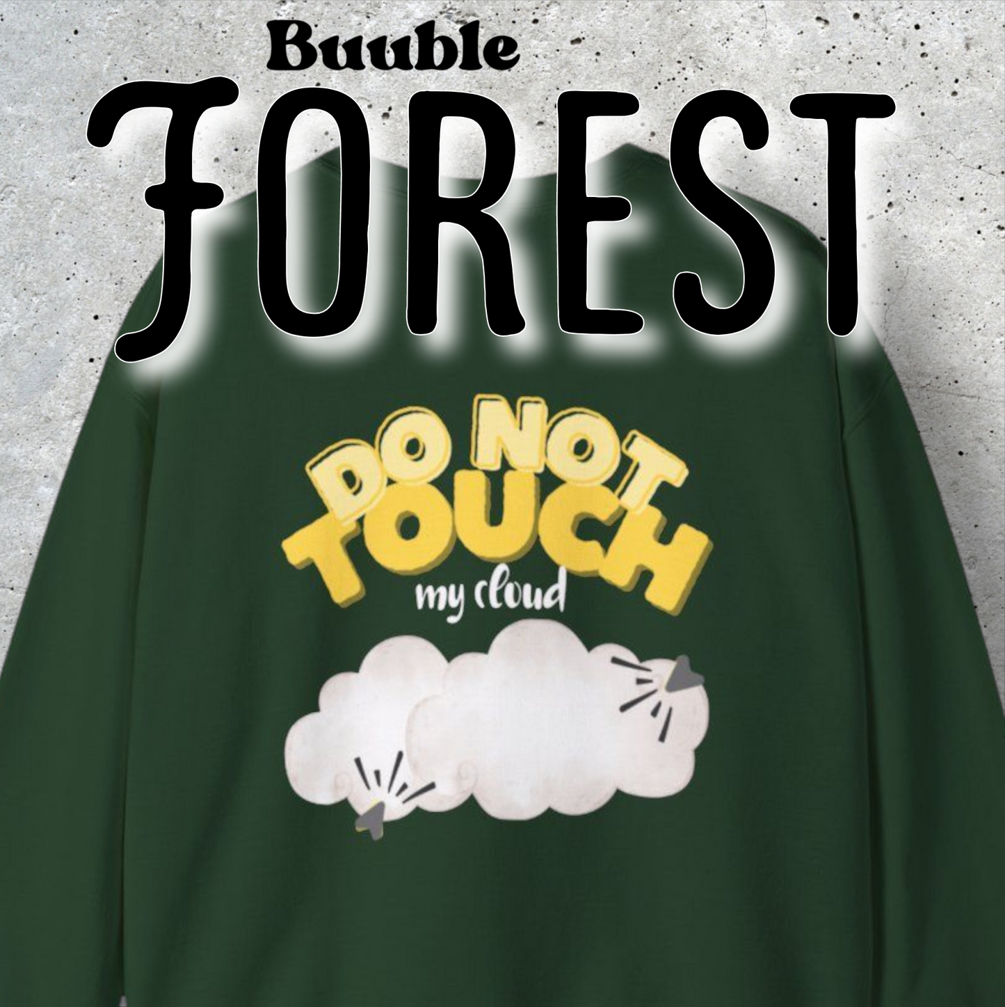 Do Not Touch My Cloud – Buuble Sweatshirt
