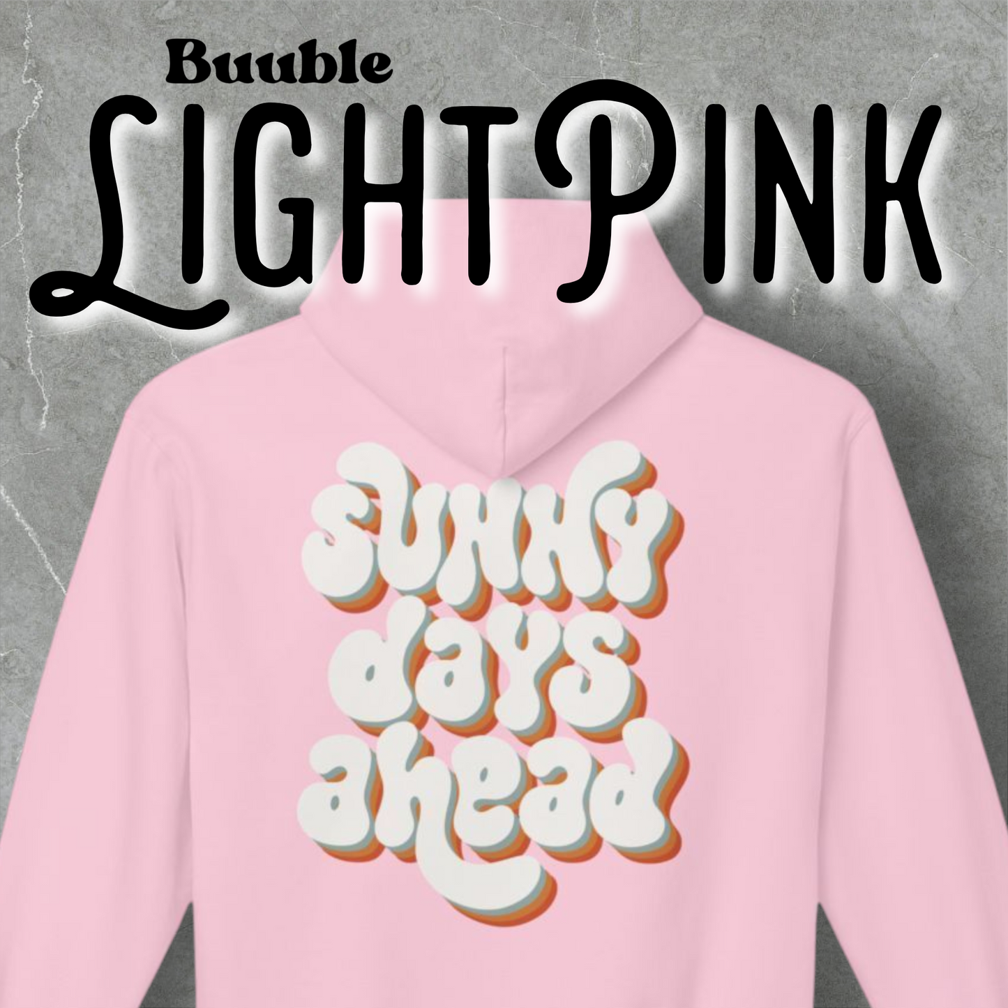 Sunny Days Ahead™  – Soft & Trendy Back Hoodie by Buuble