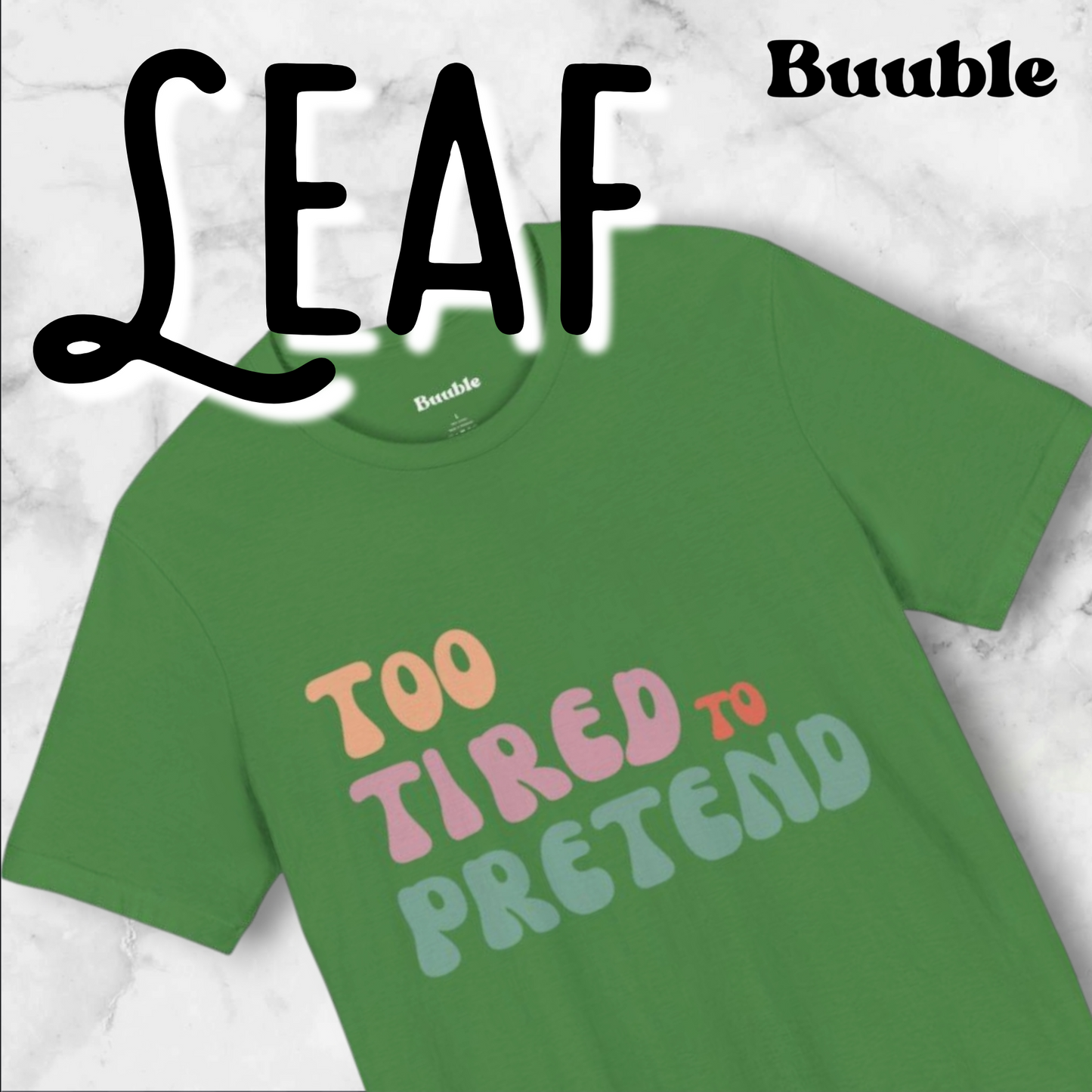 TOO TIRED TO PRETEND - Buuble Unique T-shirt
