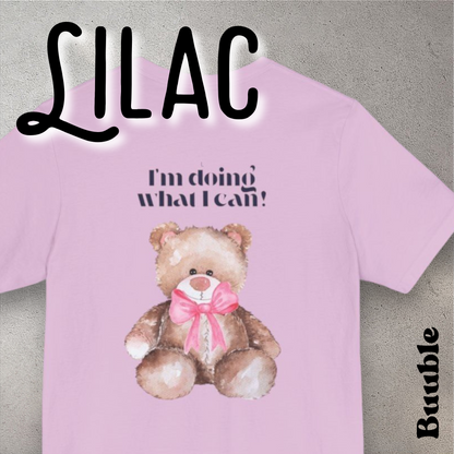 I’m Doing What I Can!™ – Buuble Teddy Super Cute & Motivational T-shirt