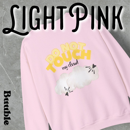 Do Not Touch My Cloud – Buuble Sweatshirt