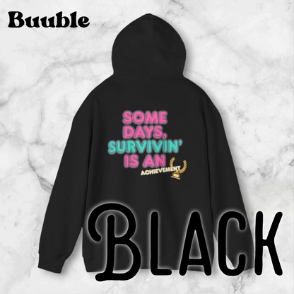 Some Days, Survivin’ Is an Achievement Hoodie - Made For Winners