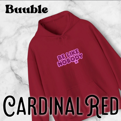 Be Like Nobody Unisex Hooded Sweatshirt - Cozy & Inspirational