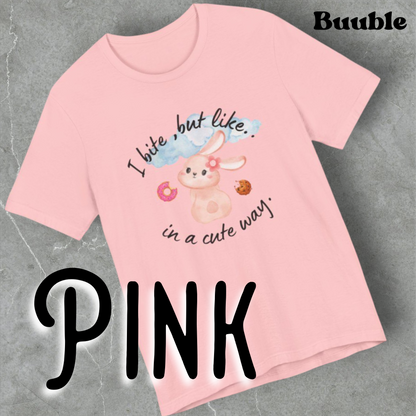 I Bite, But Like… In a Cute Way™ – Cute Buuble Bunny T-shirt