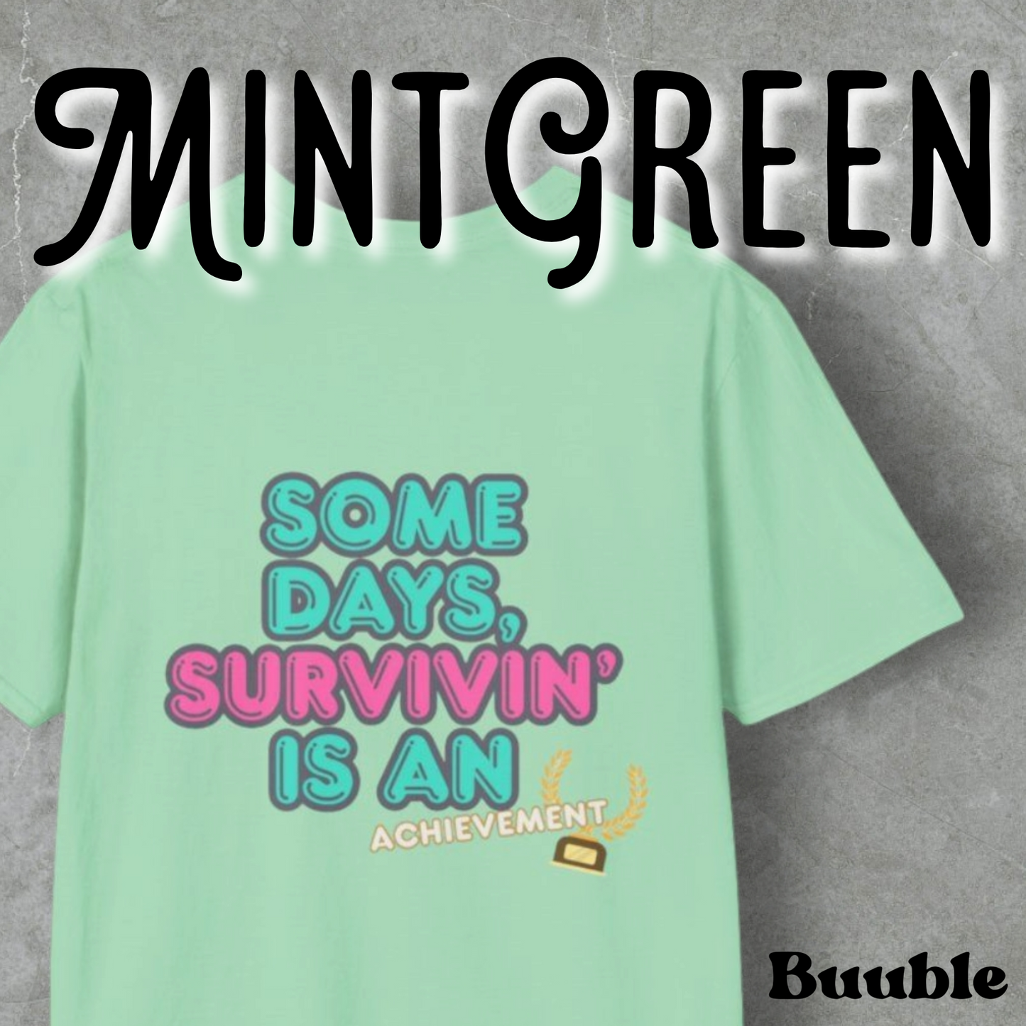Some Days, Survivin' Is An Achievement - Motivational T-Shirt by Buuble