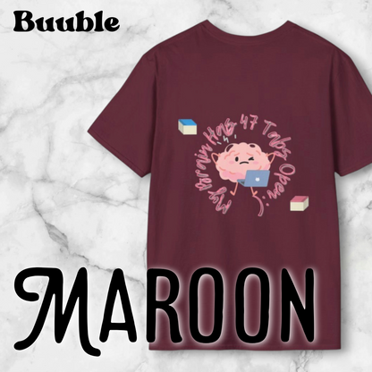 My Brain Has 47 Tabs Open – The Tee That Gets You