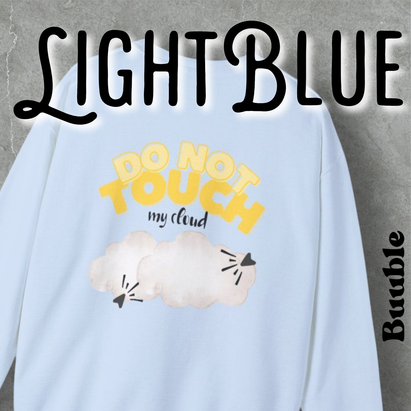 Do Not Touch My Cloud – Buuble Sweatshirt