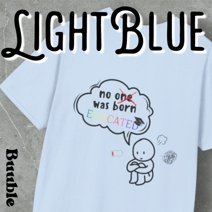 No One Was Born Educated – Mindful Sketch Tee