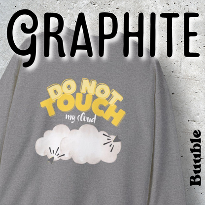 Do Not Touch My Cloud – Buuble Sweatshirt