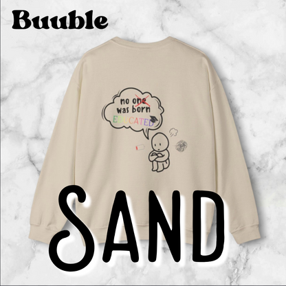 No One Was Born Educated — Comfy & Motivational Sweatshirt
