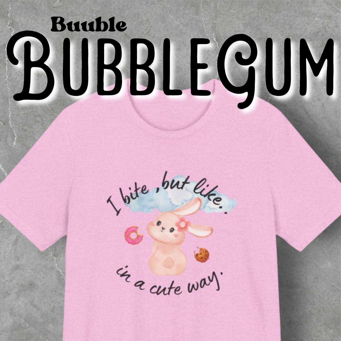 I Bite, But Like… In a Cute Way™ – Cute Buuble Bunny T-shirt