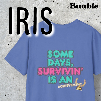 Some Days, Survivin' Is An Achievement - Motivational T-Shirt by Buuble
