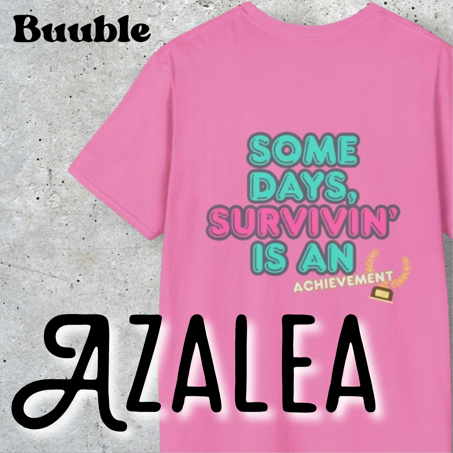 Some Days, Survivin' Is An Achievement - Motivational T-Shirt by Buuble
