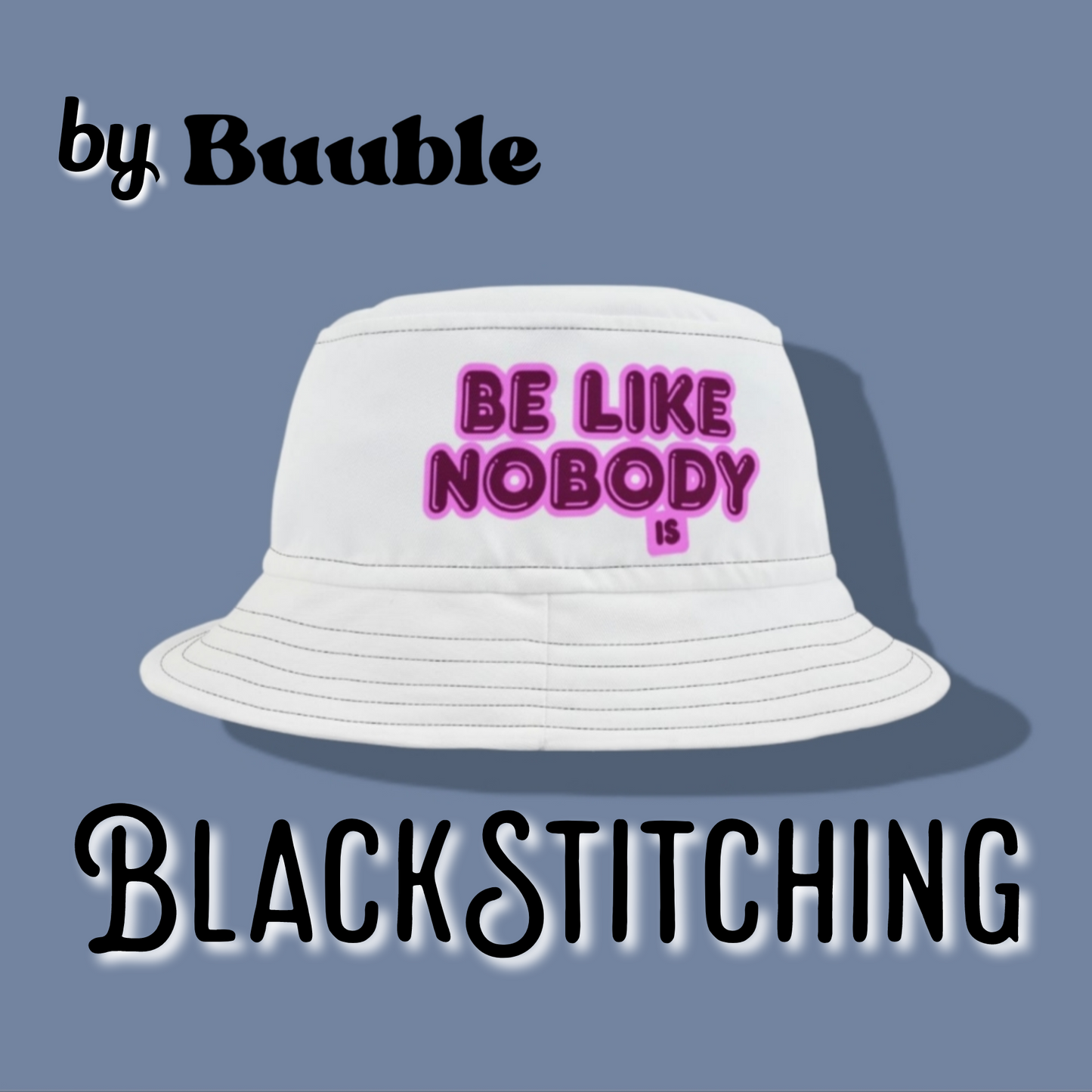 Be Like Nobody is – The Bucket Hat That Whispers “You’re Already Enough."