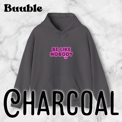 Be Like Nobody Unisex Hooded Sweatshirt - Cozy & Inspirational