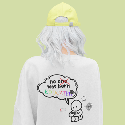 No One Was Born Educated – Comfy & Motivational Sweatshirt | Buuble