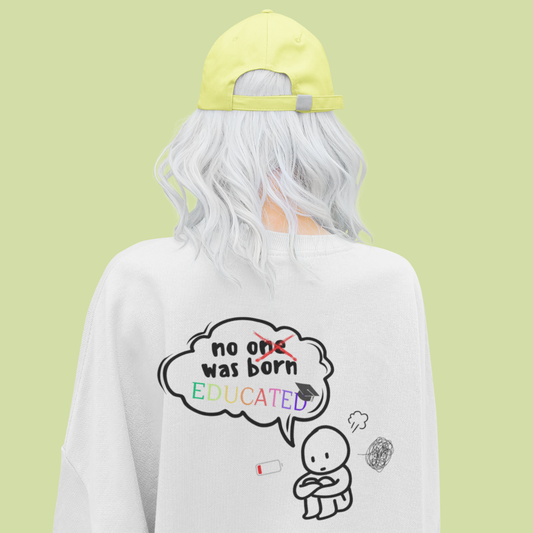 No One Was Born Educated – Comfy & Motivational Sweatshirt | Buuble