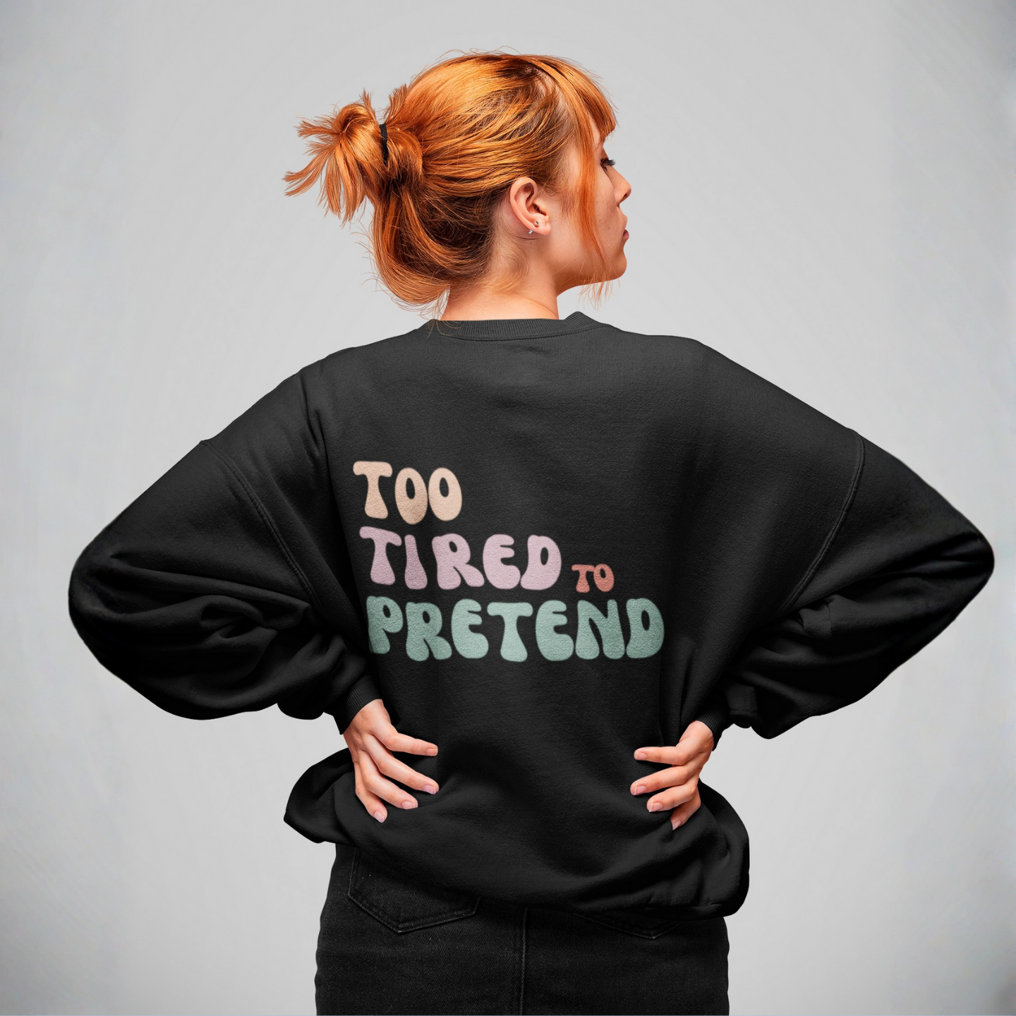 TOO TIRED TO PRETEND - Super Unique & Branded Sweatshirt | Buuble