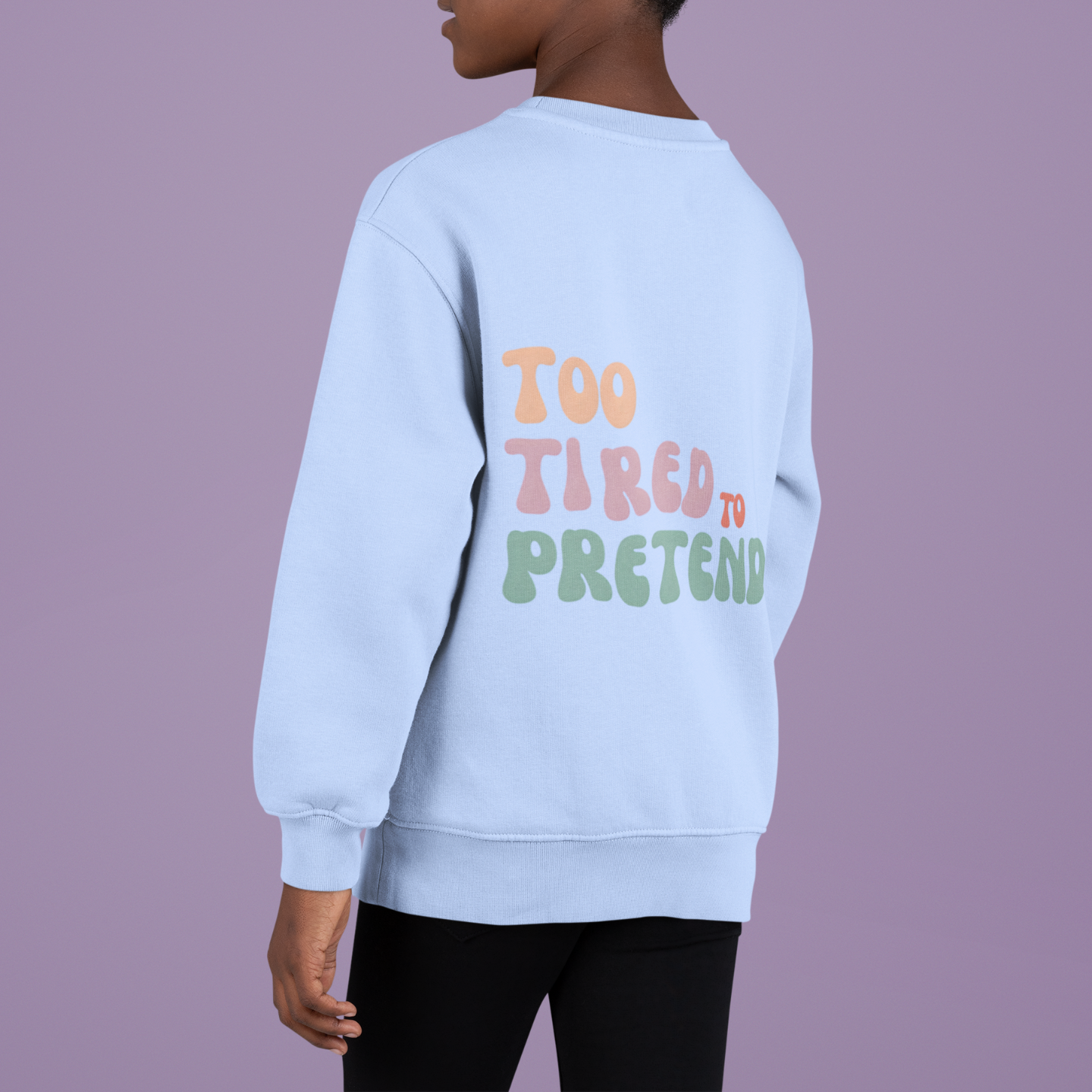 TOO TIRED TO PRETEND - Super Unique & Branded Sweatshirt | Buuble