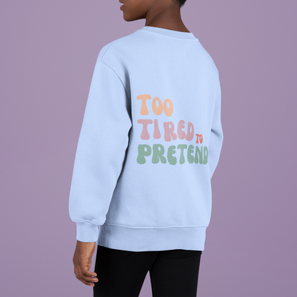 TOO TIRED TO PRETEND - Super Unique & Branded Sweatshirt | Buuble